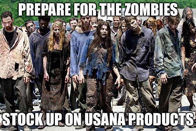 JobZombies | PREPARE FOR THE ZOMBIES; STOCK UP ON USANA PRODUCTS | image tagged in jobzombies | made w/ Imgflip meme maker