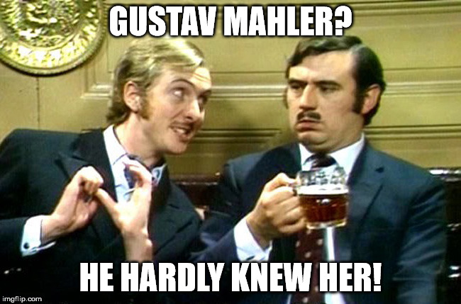 nudge | GUSTAV MAHLER? HE HARDLY KNEW HER! | image tagged in nudge | made w/ Imgflip meme maker