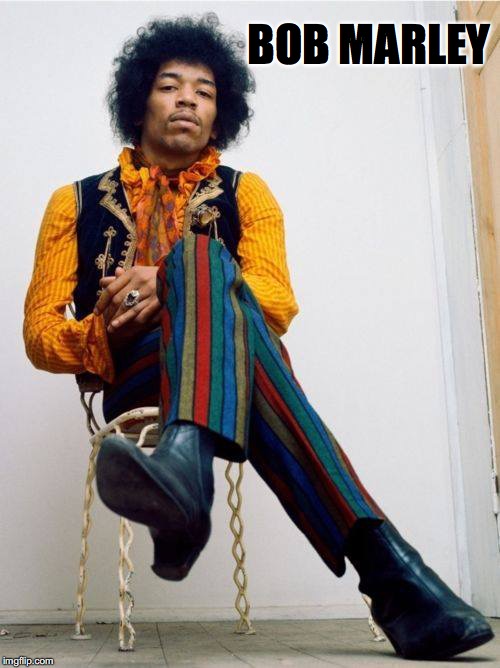 Hendrix | BOB MARLEY | image tagged in jimi hendrix,bob marley | made w/ Imgflip meme maker