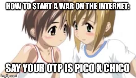 How to make war | HOW TO START A WAR ON THE INTERNET:; SAY YOUR OTP IS PICO X CHICO | image tagged in boku no pico,yaoi,i ship it,super_triggered,thug life | made w/ Imgflip meme maker
