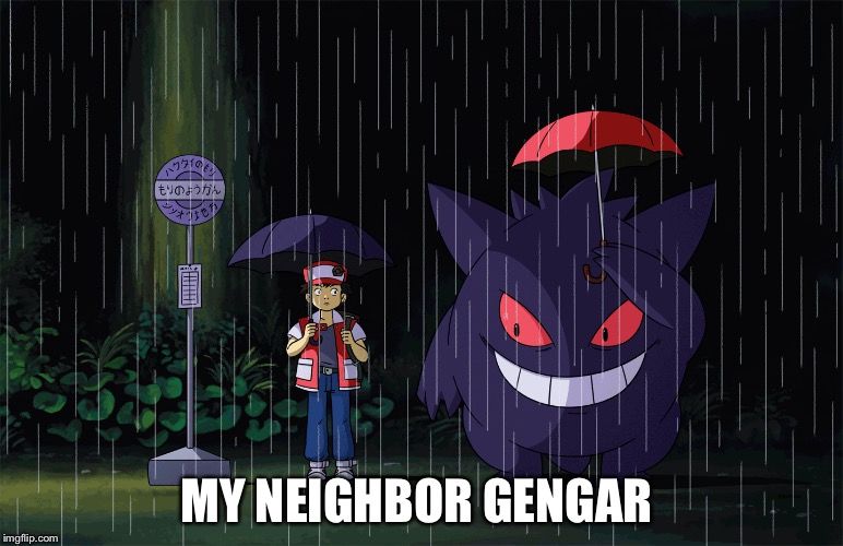 MY NEIGHBOR GENGAR | image tagged in funny | made w/ Imgflip meme maker