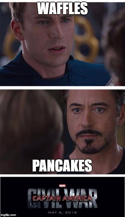 Marvel Civil War 1 Meme | WAFFLES; PANCAKES | image tagged in memes,marvel civil war 1 | made w/ Imgflip meme maker