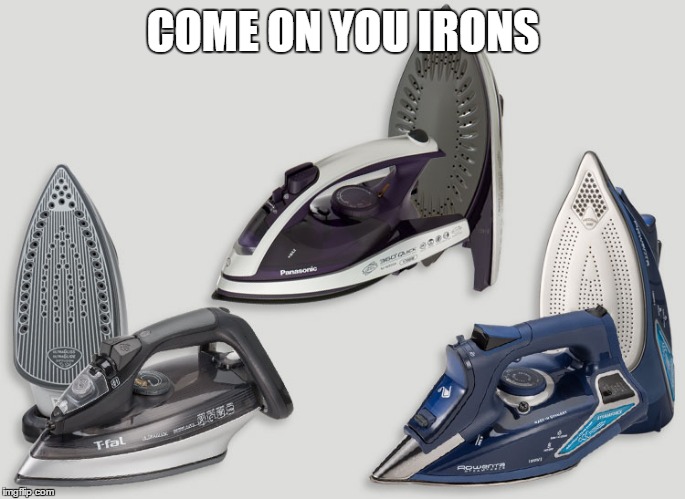 COME ON YOU IRONS | made w/ Imgflip meme maker
