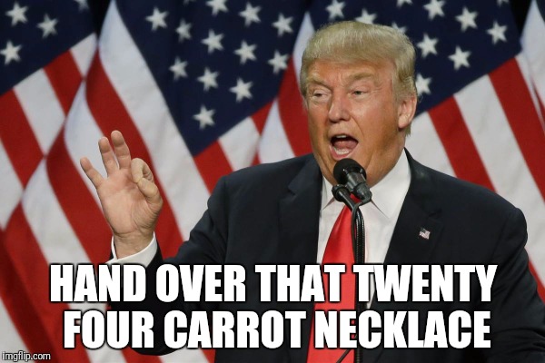 HAND OVER THAT TWENTY FOUR CARROT NECKLACE | made w/ Imgflip meme maker