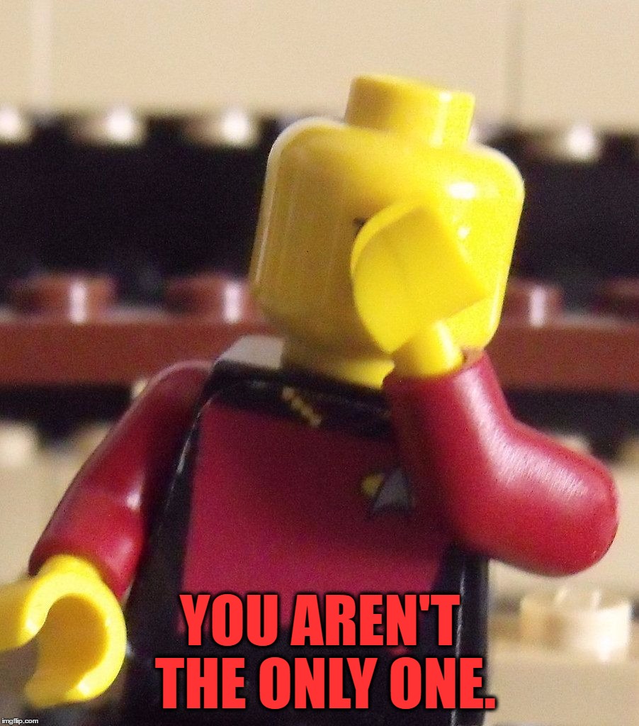 YOU AREN'T THE ONLY ONE. | made w/ Imgflip meme maker