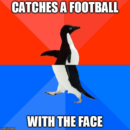 Socially Awesome Awkward Penguin | CATCHES A FOOTBALL; WITH THE FACE | image tagged in memes,socially awesome awkward penguin | made w/ Imgflip meme maker