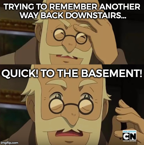 Yes, man. Good choice! - Actual saying in Pokemon xD | TRYING TO REMEMBER ANOTHER WAY BACK DOWNSTAIRS... QUICK! TO THE BASEMENT! | image tagged in pokemon,old man,funny,memes | made w/ Imgflip meme maker