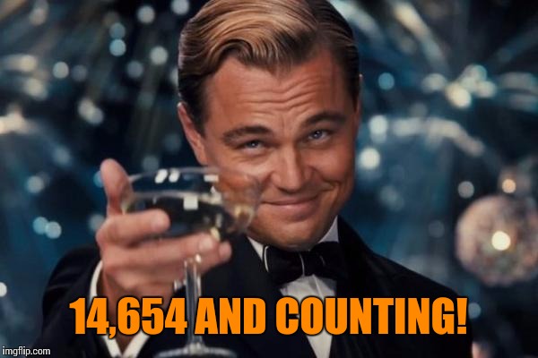 Leonardo Dicaprio Cheers Meme | 14,654 AND COUNTING! | image tagged in memes,leonardo dicaprio cheers | made w/ Imgflip meme maker