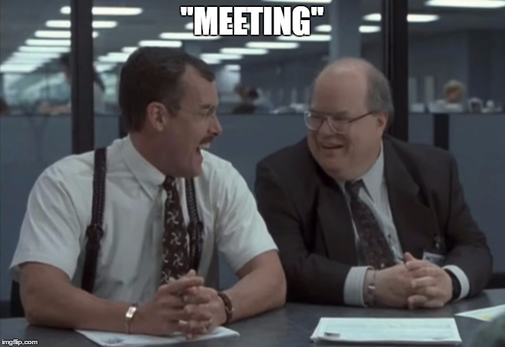 "meeting" | "MEETING" | image tagged in the bobs laughing | made w/ Imgflip meme maker