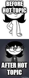 BEFORE HOT TOPIC; AFTER HOT TOPIC | image tagged in memes | made w/ Imgflip meme maker