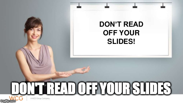 DON'T READ OFF YOUR SLIDES | image tagged in don't read off your slides | made w/ Imgflip meme maker