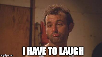Caddyshack | I HAVE TO LAUGH | image tagged in i have to laugh,caddyshack,bill murray golf | made w/ Imgflip meme maker