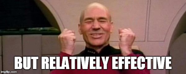 BUT RELATIVELY EFFECTIVE | made w/ Imgflip meme maker