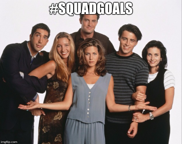 Lame friends | #SQUADGOALS | image tagged in lame friends | made w/ Imgflip meme maker