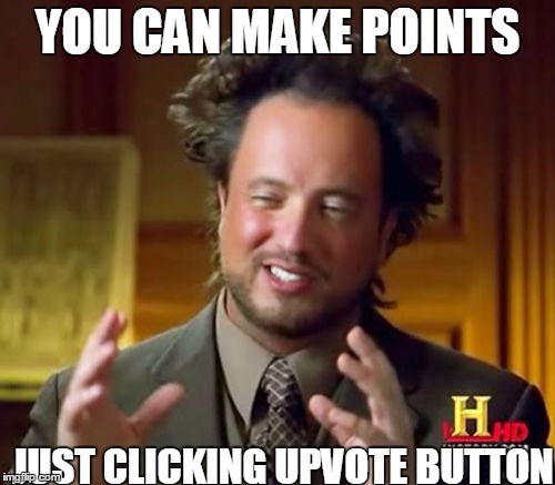 click upvote :) | YOU CAN MAKE POINTS; JUST CLICKING UPVOTE BUTTON | image tagged in memes,upvote,imgflip points,yu no tags | made w/ Imgflip meme maker