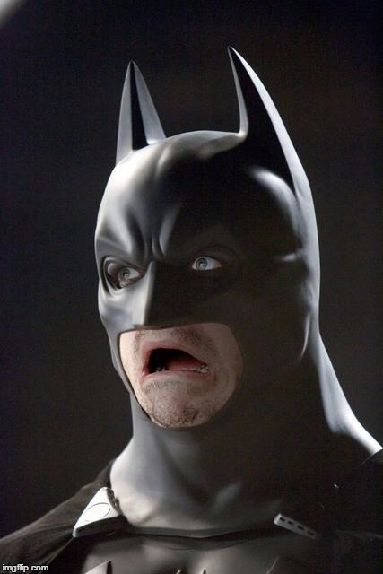 Batman Gasp | A | image tagged in batman gasp | made w/ Imgflip meme maker
