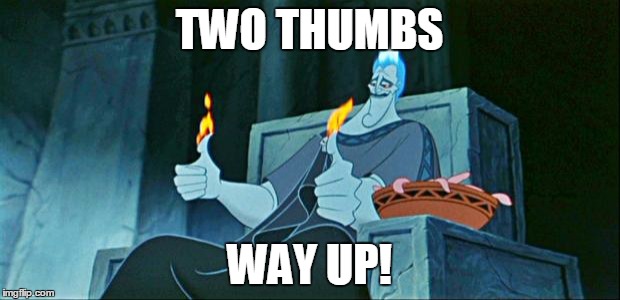 Hades in Hell | TWO THUMBS; WAY UP! | image tagged in hades in hell | made w/ Imgflip meme maker