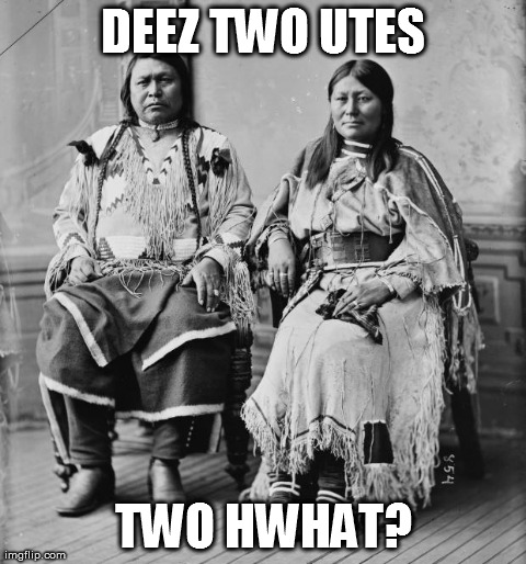 DEEZ TWO UTES TWO HWHAT? | image tagged in funny | made w/ Imgflip meme maker