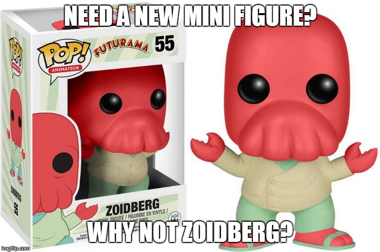 NEED A NEW MINI FIGURE? WHY NOT ZOIDBERG? | image tagged in zoidberg | made w/ Imgflip meme maker