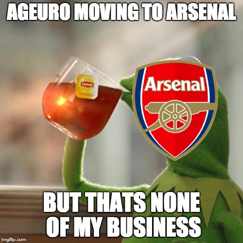 But That's None Of My Business | AGEURO MOVING TO ARSENAL; BUT THATS NONE OF MY BUSINESS | image tagged in memes,but thats none of my business,kermit the frog | made w/ Imgflip meme maker