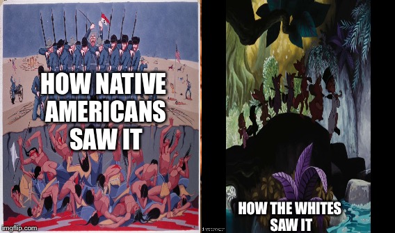 We're off to fight the injuns the injuns the injuns | HOW NATIVE AMERICANS SAW IT; HOW THE WHITES SAW IT | image tagged in funny | made w/ Imgflip meme maker