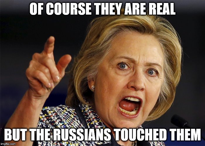OF COURSE THEY ARE REAL BUT THE RUSSIANS TOUCHED THEM | made w/ Imgflip meme maker