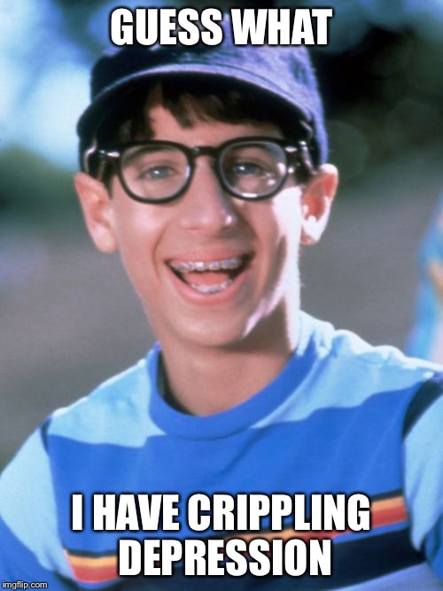 Paul Wonder Years |  GUESS WHAT; I HAVE CRIPPLING DEPRESSION | image tagged in memes,paul wonder years | made w/ Imgflip meme maker