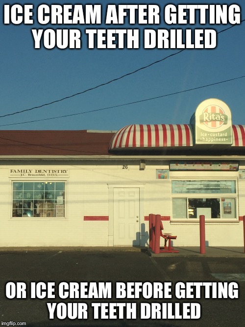 Eather way your getting your teeth drilled  | ICE CREAM AFTER GETTING YOUR TEETH DRILLED; OR ICE CREAM BEFORE GETTING YOUR TEETH DRILLED | image tagged in ice cream,dentist,tooth,tooth fairy | made w/ Imgflip meme maker