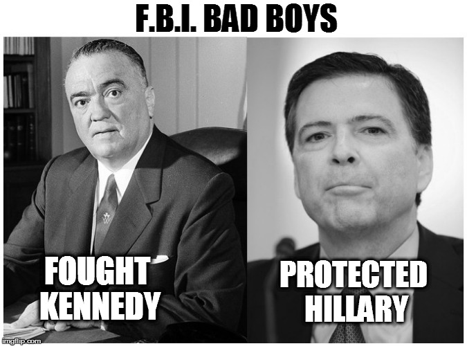 Bad Boys  | F.B.I. BAD BOYS; FOUGHT KENNEDY; PROTECTED HILLARY | image tagged in fbi | made w/ Imgflip meme maker