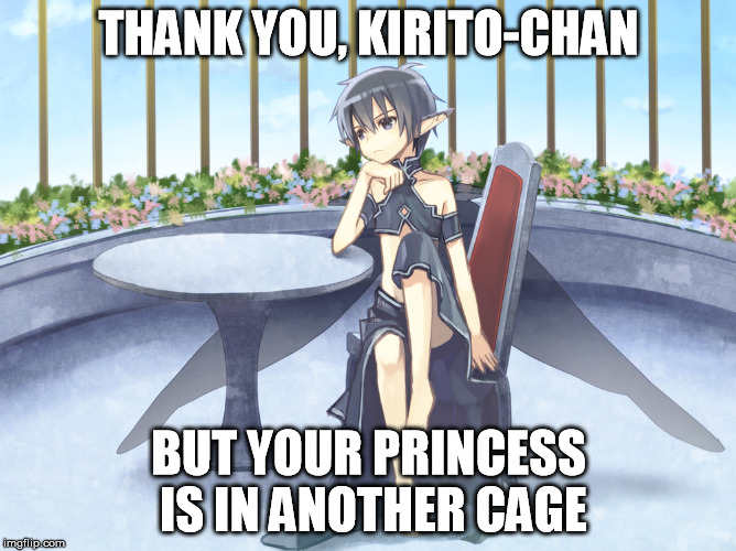 Kirito the Prisoner | THANK YOU, KIRITO-CHAN; BUT YOUR PRINCESS IS IN ANOTHER CAGE | image tagged in kirito,sword art online,trap,super mario bros,but our princess is in another castle | made w/ Imgflip meme maker