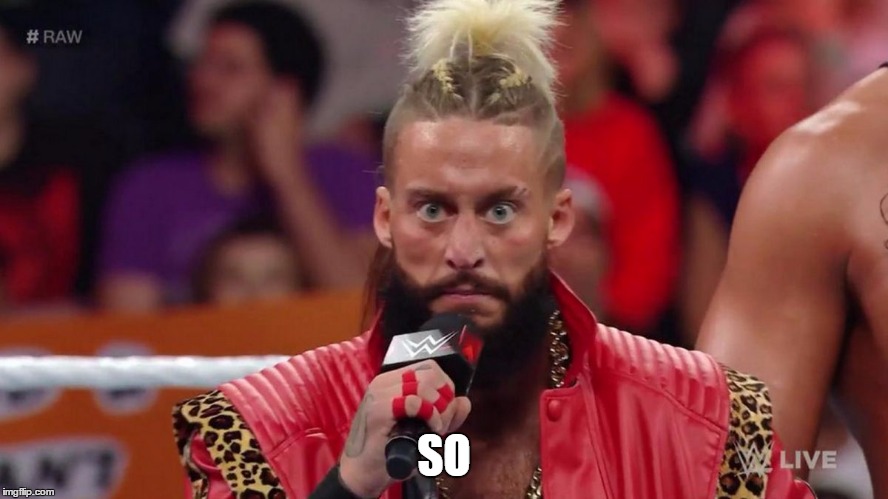 Enzo Amore | SO | image tagged in enzo amore | made w/ Imgflip meme maker
