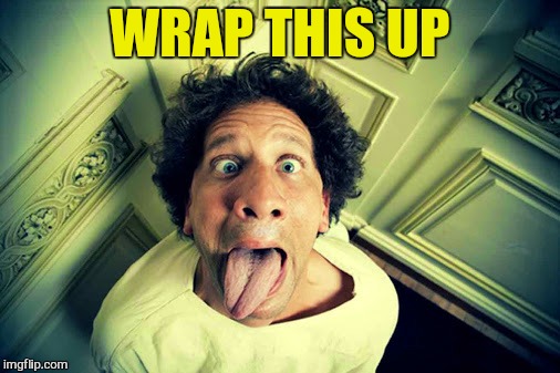 WRAP THIS UP | made w/ Imgflip meme maker