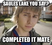 Jay Inbetweeners Completed It | SAULES LAKE YOU SAY? COMPLETED IT MATE | image tagged in jay inbetweeners completed it | made w/ Imgflip meme maker