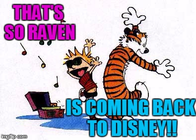 Happy dance,  everybody! | THAT'S SO RAVEN; IS COMING BACK TO DISNEY!! | image tagged in wow | made w/ Imgflip meme maker