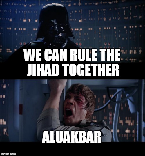 Star Wars No Meme | WE CAN RULE THE JIHAD TOGETHER; ALUAKBAR | image tagged in memes,star wars no | made w/ Imgflip meme maker