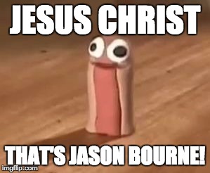 JESUS CHRIST; THAT'S JASON BOURNE! | image tagged in killer hotdog | made w/ Imgflip meme maker