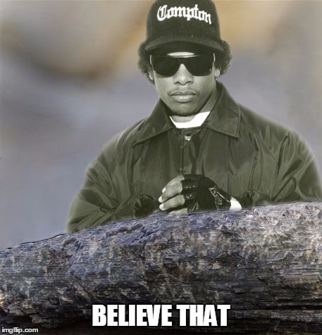 Confession Eazy-E | BELIEVE THAT | image tagged in confession eazy-e | made w/ Imgflip meme maker