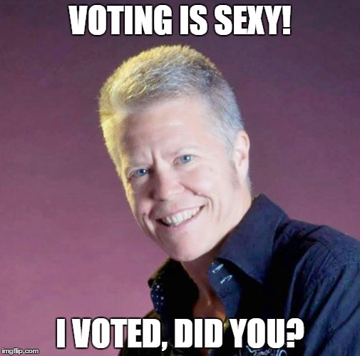 VOTING IS SEXY! I VOTED, DID YOU? | made w/ Imgflip meme maker