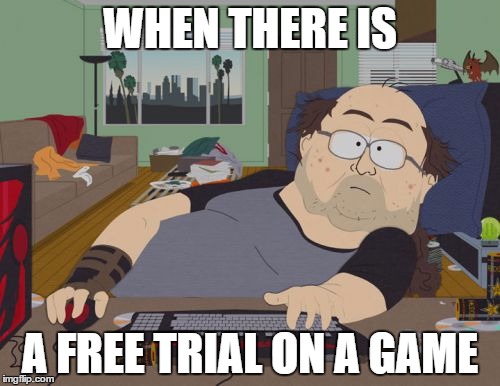 RPG Fan | WHEN THERE IS; A FREE TRIAL ON A GAME | image tagged in memes,rpg fan | made w/ Imgflip meme maker