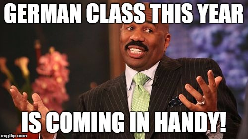 GERMAN CLASS THIS YEAR IS COMING IN HANDY! | image tagged in memes,steve harvey | made w/ Imgflip meme maker