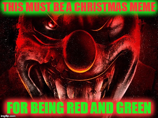 THIS MUST BE A CHRISTMAS MEME FOR BEING RED AND GREEN | made w/ Imgflip meme maker