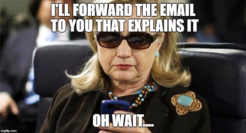 I'LL FORWARD THE EMAIL TO YOU THAT EXPLAINS IT OH WAIT.... | made w/ Imgflip meme maker