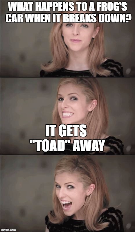 Bad Pun Anna Kendrick Meme | WHAT HAPPENS TO A FROG'S CAR WHEN IT BREAKS DOWN? IT GETS "TOAD" AWAY | image tagged in memes,bad pun anna kendrick | made w/ Imgflip meme maker