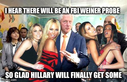 Hillary used Huma's phone, which was actually Anthony's as a cut out around the law | I HEAR THERE WILL BE AN FBI WEINER PROBE; SO GLAD HILLARY WILL FINALLY GET SOME | image tagged in clinton women before,hillary clinton,hillary emails,memes | made w/ Imgflip meme maker