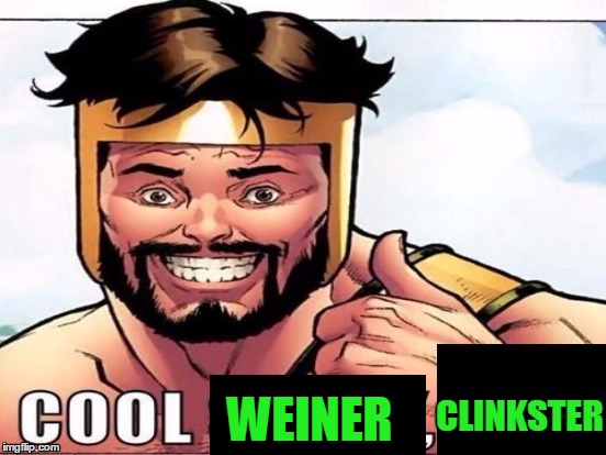Cool Story Clinkster (For when Clinkster tells you cool stories) | WEINER | image tagged in cool story clinkster for when clinkster tells you cool stories | made w/ Imgflip meme maker