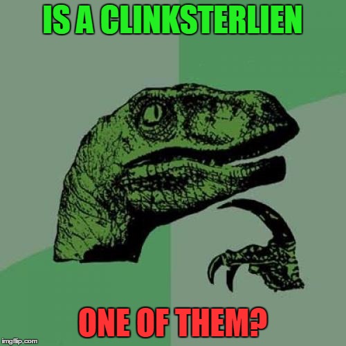 Philosoraptor Meme | IS A CLINKSTERLIEN ONE OF THEM? | image tagged in memes,philosoraptor | made w/ Imgflip meme maker