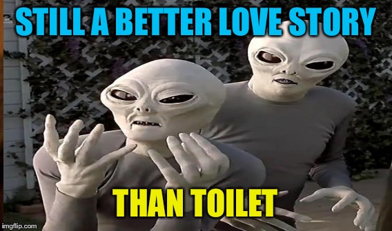 STILL A BETTER LOVE STORY THAN TOILET | made w/ Imgflip meme maker