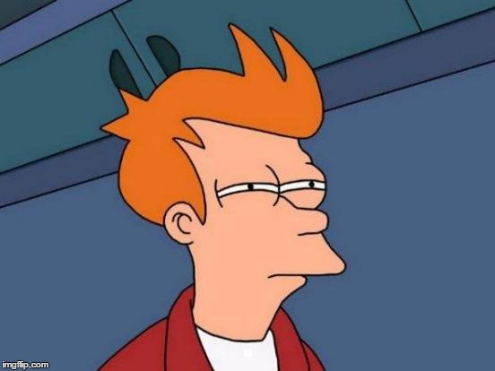 Futurama Fry Meme | . | image tagged in memes,futurama fry | made w/ Imgflip meme maker