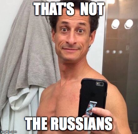 Anthony Weiner | THAT'S  NOT; THE RUSSIANS | image tagged in anthony weiner | made w/ Imgflip meme maker