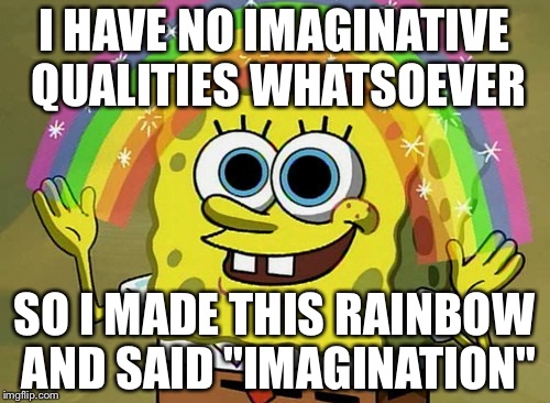 Imagination Spongebob Memes Imgflip